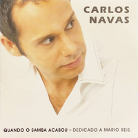 Carlos Navas - Quando o Samba Acabou - Dedicado a Mario Reis