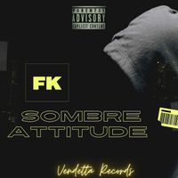 FK - SOMBRE ATTITUDE (Explicit)