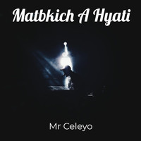 Mr Celeyo - Matbkich A Hyati (Explicit)