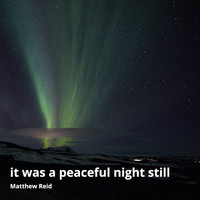 Matthew Reid - It Was a Peaceful Night Still