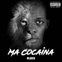 Blades - Ma Cocaina (Explicit)