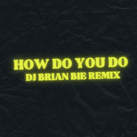 Boom - How Do You Do (Dj Brian Bie Remix)