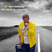 Björn Banane - Der Neue Rechtsstaat