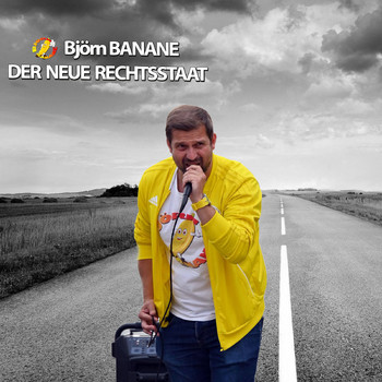 Björn Banane - Der Neue Rechtsstaat