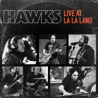 Hawks - Live at La La Land