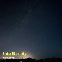 KEVIN WELCH - Into Eternity