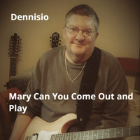 Dennisio - Mary Can You Come out and Play (Wv Jam) (Wv Jam)