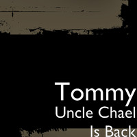 Tommy - Uncle Chael Is Back