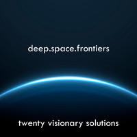 Twenty Visionary Solutions - Deep Space Frontiers