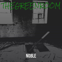Noble - Thegreenroom (Explicit)