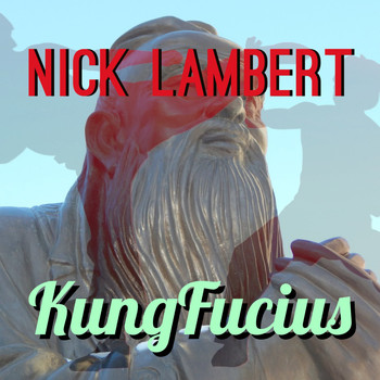 Nick Lambert - Kungfucius