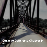 Mako - Curacao Concierto Chapter 9