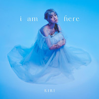 KIRI - I Am Here