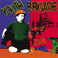 Youth Brigade - To Sell the Truth