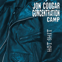 Jon Cougar Concentration Camp - Hot Shit, Cold Piss (Explicit)