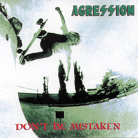 Agression - Don't Be Mistaken