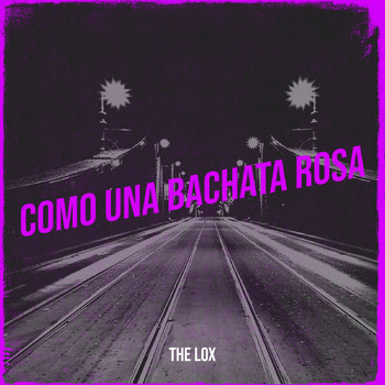 The Lox - Como Una Bachata Rosa