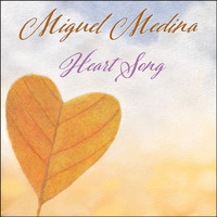 Miguel Medina - Heart Song