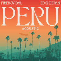Fireboy DML & Ed Sheeran - Peru (Acoustic) (Explicit)