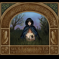 Wolf & Clover - Twelvemonth and a Day