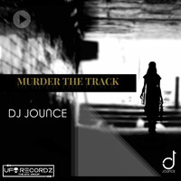 DJ Jounce - Murder the Track