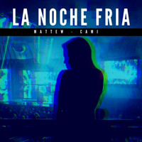 Mattew - La Noche Fria (feat. Cami)