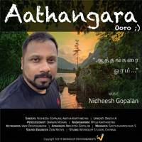 Nidheesh Gopalan - Aathangara Ooro (feat. Anitha Karthikeyan, Darwin Mohan, Mylai Karthikeyan, Vijay Deivasigamani & Zion Moses)