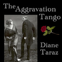 Diane Taraz - The Aggravation Tango