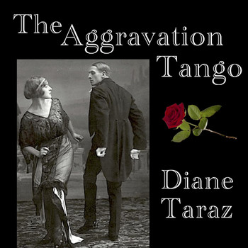 Diane Taraz - The Aggravation Tango
