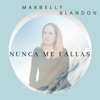 Marbelly Blandon - Nunca Me Fallas