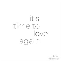 Beau Heitmiller - It's Time to Love Again