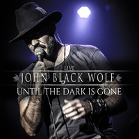 John Black Wolf - Until the Dark Is Gone (Live)