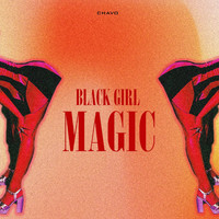 Chavo - Black Girl Magic