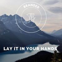 Branded - Lay It In Your Hands