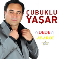 Çubuklu Yaşar - Dede (Abarof)