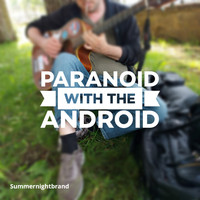 Summernightbrand - Paranoid with the Android
