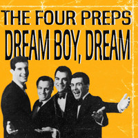 The Four Preps - Dream Boy, Dream