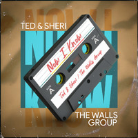 Ted & Sheri & The Walls Group - Now I Know