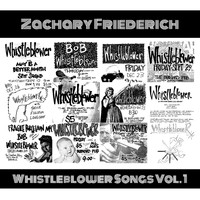 Zachary Friederich - Whistleblower Songs Vol. 1
