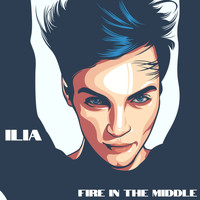 Ilia - Fire In The Middle