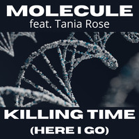 Molecule - Killing Time (Here I Go) (feat. Tania Rose)