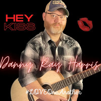 Danny Ray Harris - Hey Kiss