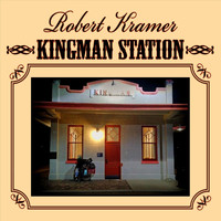 Robert Kramer - Kingman Station