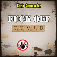 Chris Commander - Fuck off Covid (Explicit)