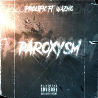 Prolific - Paroxysm (feat. Wazmo) (Explicit)