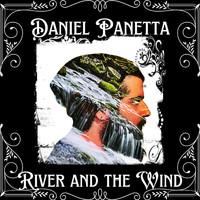 Daniel Panetta - River and the Wind