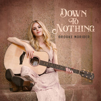 brooke moriber - Down to Nothing