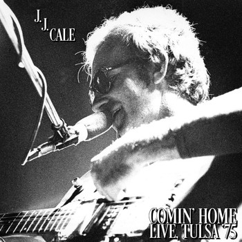 J.J. Cale - Comin' Home (Live, Tulsa '75)