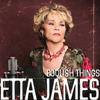 Etta James - Foolish Things