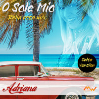Adriana - 'O sole mio / Bella cosa mix (Salsa Version)